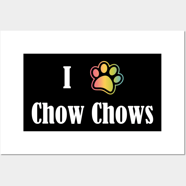 I Heart Chow Chows | I Love Chow Chows Wall Art by jverdi28